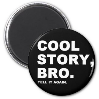 Cool Story Bro magnet