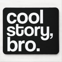 cool story, bro. mousepad