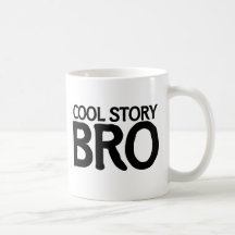 Cool story bro mugs