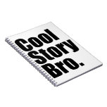 Cool Story Bro. Notebook