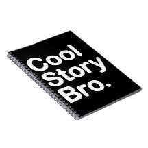 Cool Story Bro. Notebook