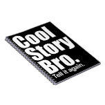 Cool Story Bro. Notebook