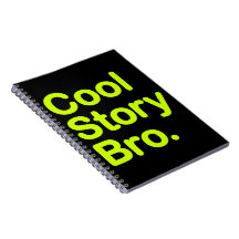 Cool Story Bro. Notebook
