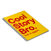 Cool Story Bro. Notebook