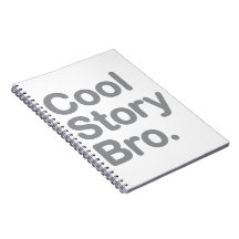 Cool Story Bro. Notebook