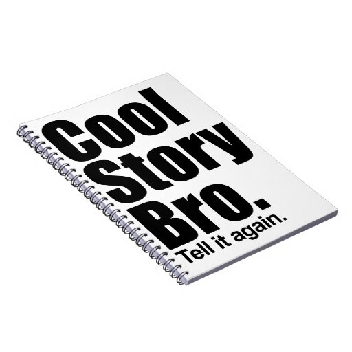 Cool Story Bro. Notebook