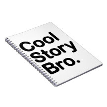 Cool Story Bro. Notebook