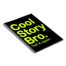 Cool Story Bro. Notebook
