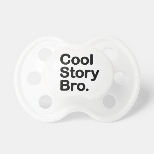 Cool Story Bro Pacifiers