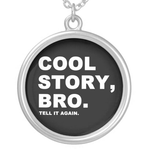 Cool Story Bro Pendants
