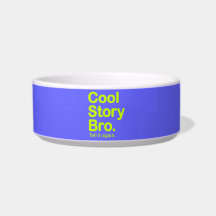 Cool Story Bro. Pet Bowl
