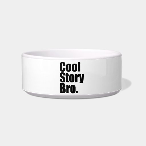 Cool Story Bro. Pet Bowl Cat Bowls