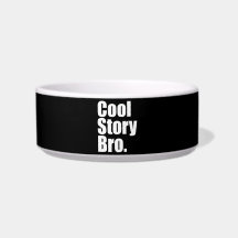 Cool Story Bro. Pet Bowl Cat Food Bowl