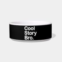 Cool Story Bro. Pet Bowl
