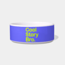 Cool Story Bro. Pet Bowl