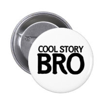 Cool story bro pins
