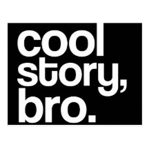 cool story, bro. postcard