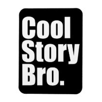 Cool Story Bro. Premium Magnet