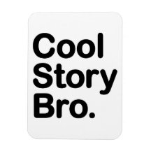 Cool Story Bro. Premium Magnet