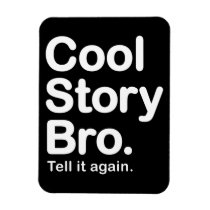Cool Story Bro. Premium Magnet