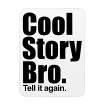 Cool Story Bro. Premium Magnet