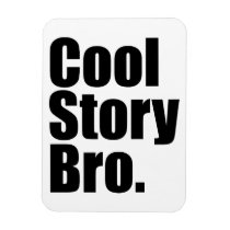 Cool Story Bro. Premium Magnet