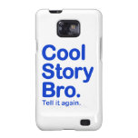 Cool Story Bro. Samsung Galaxy Case