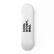 Cool Story Bro Custom Skateboard