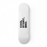 Cool Story Bro Custom Skateboard