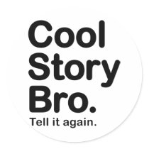 Cool Story Bro. Sticker