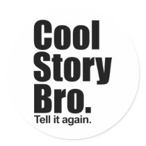 Cool Story Bro. Sticker