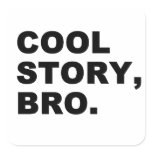 Cool Story Bro Square Stickers