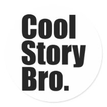 Cool Story Bro. Sticker