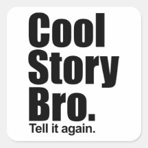 Cool Story Bro. Sticker