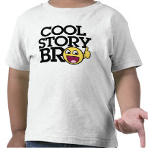 Cool story Bro Tees