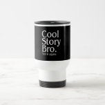 Cool Story Bro. Tell it again. 1 Coffee Mug