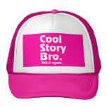 Cool Story Bro. Tell it again.3 Mesh Hats