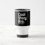 Cool Story Bro. Tell it again. 5 Coffee Mug