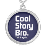 Cool Story Bro. Tell it again. 5 Custom Jewelry