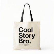 cool story bro. tell it again. tote bag