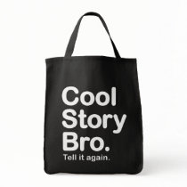 Cool Story Bro. Tell it again.  Bag