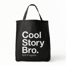 cool story bro. tell it again. bags