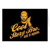 cool story bro. tell it again. card