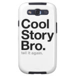 cool story bro. tell it again. samsung galaxy SIII cover