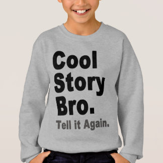 cool story bro tell it again shirt