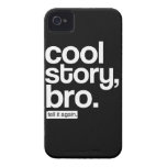 Cool Story, Bro. Tell it Again. iPhone 4 Cases