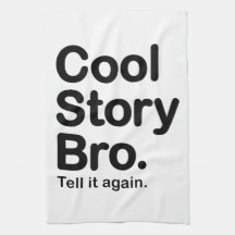 Cool Story Bro. Tell it Again Kitchen Towels