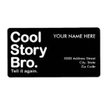 Cool Story Bro. Tell it Again Labels