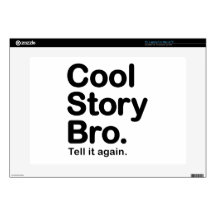 Cool Story Bro. Tell it Again Laptop Skin