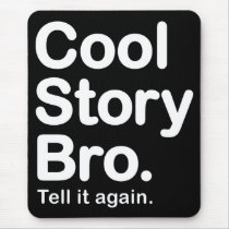 Cool Story Bro. Tell it again. Mousepad
